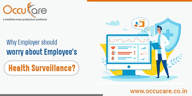 Why Employer should worry about Employees’ Health Surveillance ?