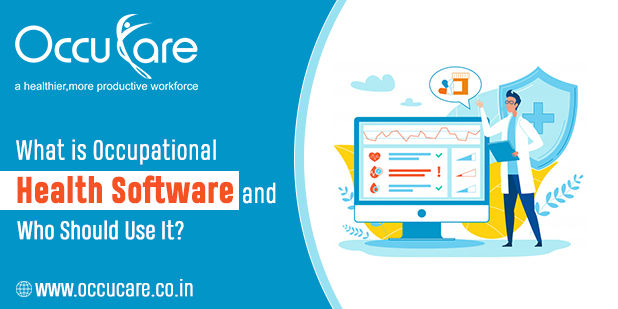 What is Occupational Health Software and Who Should Use It?