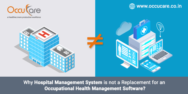 Why hospital management system is not a replacement for an Occupational Health Management Software?