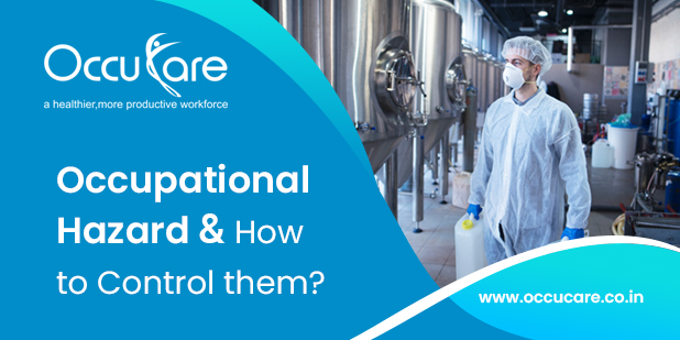 Occupational Hazards and How to control them?