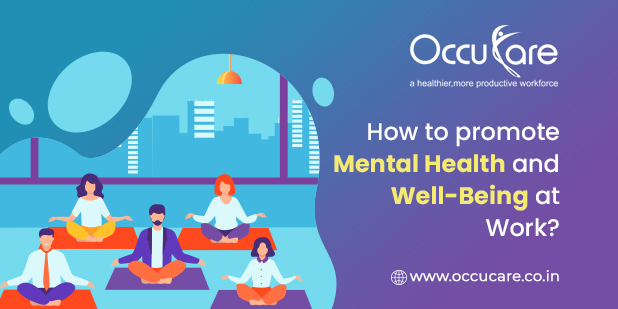 How to promote Mental Health and Well-Being at Work?