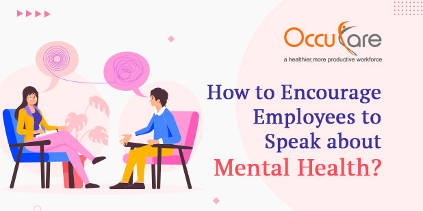 How To Encourage Employees To Speak About Mental Health?