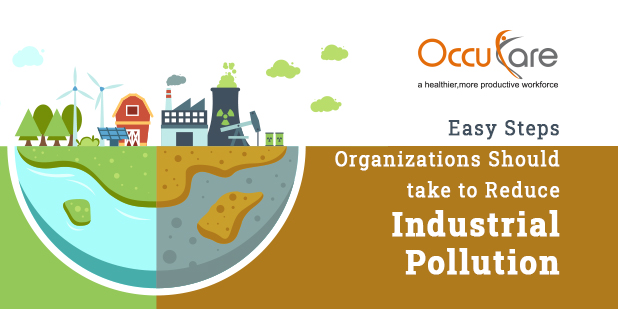 Easy Steps Organizations Should Take To Reduce Industrial Pollution
