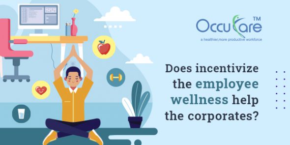 Does incentivize the employee wellness help the corporates?