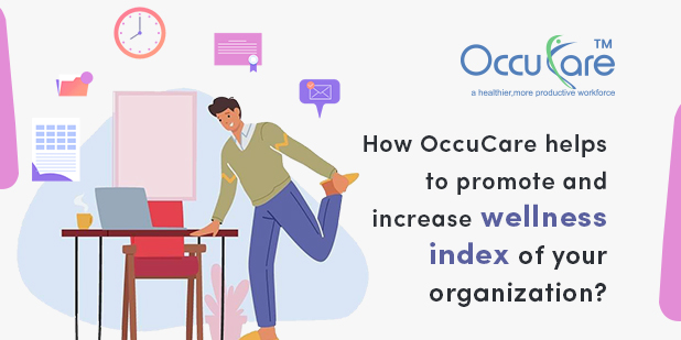 How OccuCare helps to promote and  increase the wellness index of your organization?