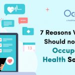 7 Reasons Why You Should Not Ignore Occupational Health Software