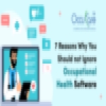 7 Reasons Why You Should Not Ignore Occupational Health Software