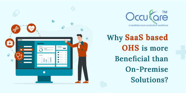 Why SaaS based OHS is more beneficial then On-Premise solutions?