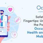 Safety at Your Fingertips: Unleashing the Potential of Occupational Health and Safety Mobile Apps