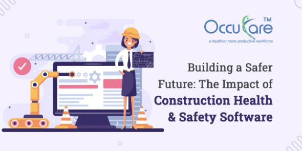 Building a Safer Future: The Impact of Construction Health & Safety Software