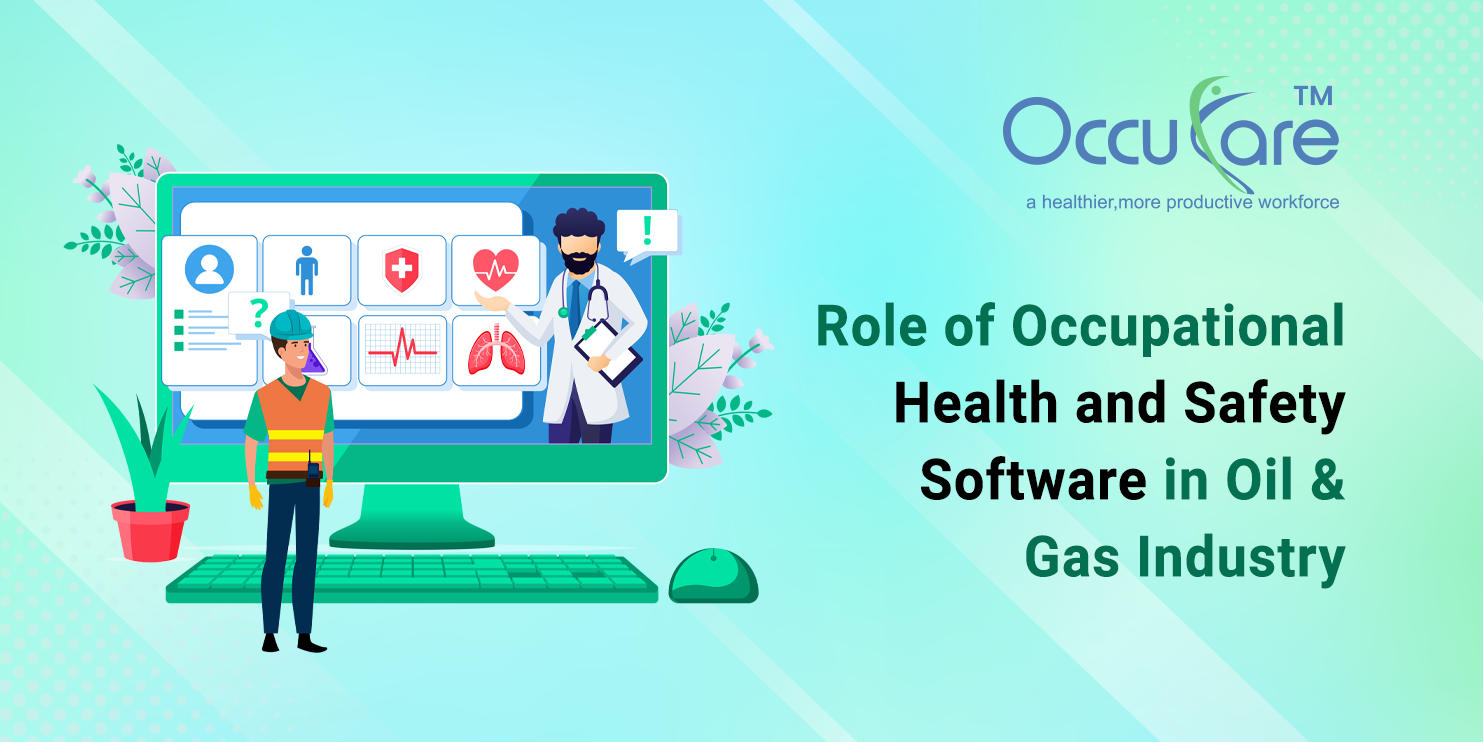 Role of Occupational Health and Safety Software in Oil & Gas Industry